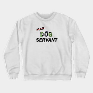 Man Dog Servant - black labrador oil painting word art Crewneck Sweatshirt